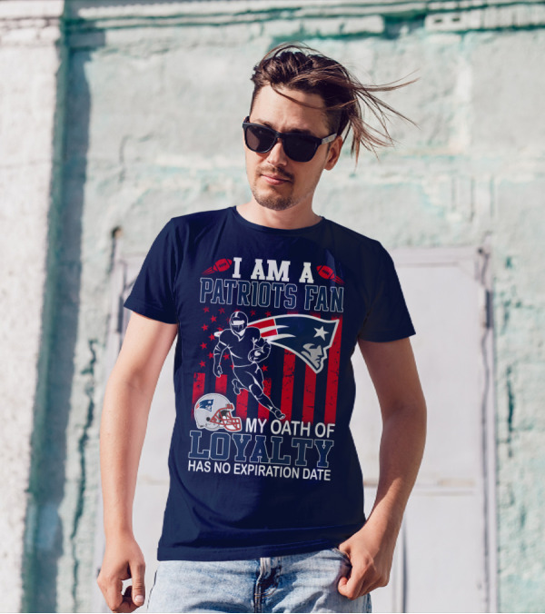 I Am A Patriots Fan My Oath Of Loyalty Has No Expiration Date T-Shirt