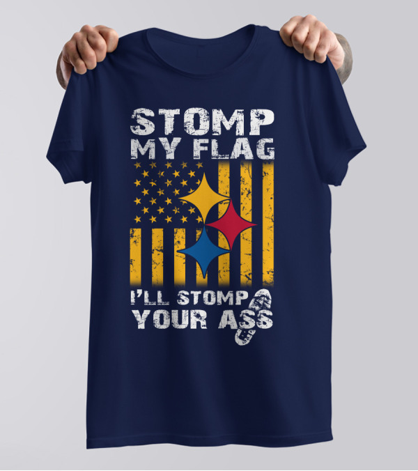 Stomp My Flag I'll Stomp Your Ass Steelers-Inspired T-Shirt