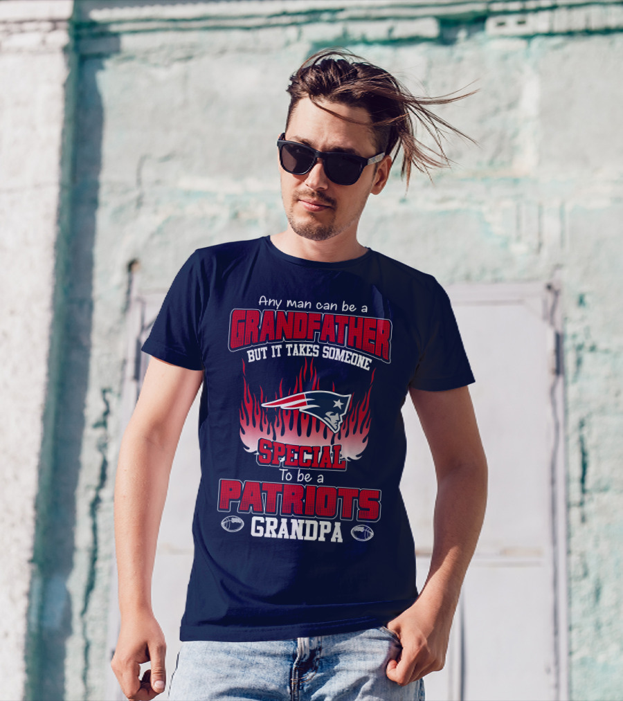 Any Man Can Be A Grandfather But It Takes Someone Special To Be A Patriots Grandpa T-Shirt