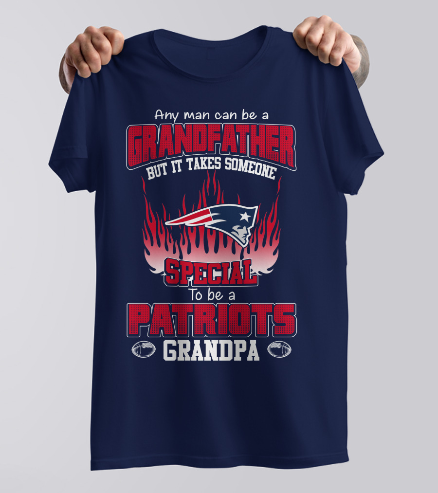 Any Man Can Be A Grandfather But It Takes Someone Special To Be A Patriots Grandpa T-Shirt