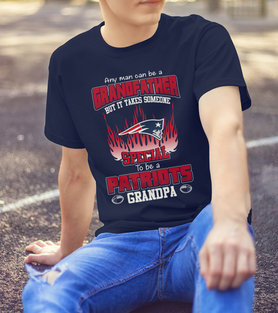 Any Man Can Be A Grandfather But It Takes Someone Special To Be A Patriots Grandpa T-Shirt