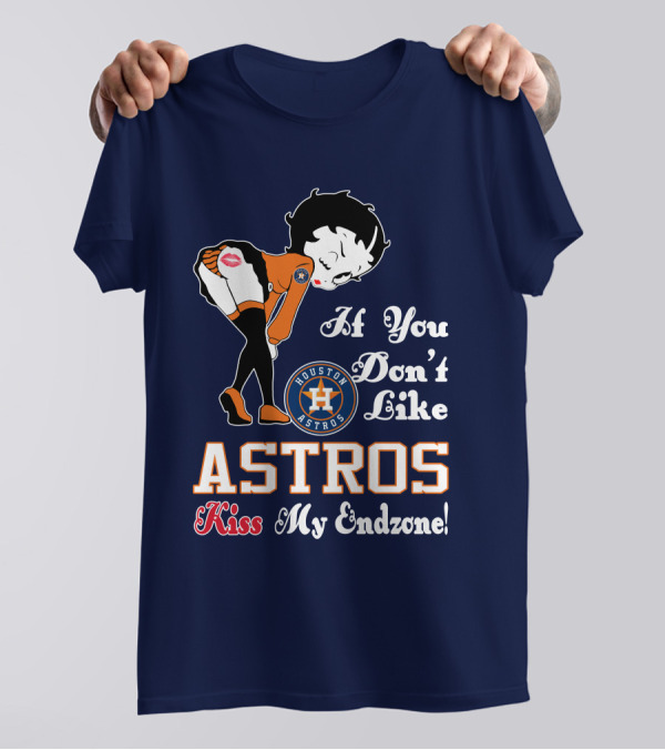 If You Don’t Like Houston Astros Kiss My Endzone T-Shirt