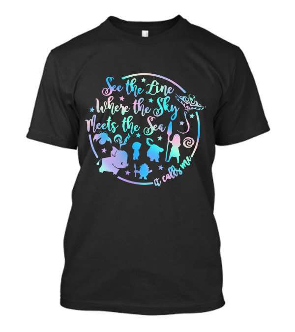 See The Line Where The Sky Meets The Sea It Calls Me Moana T-Shirt