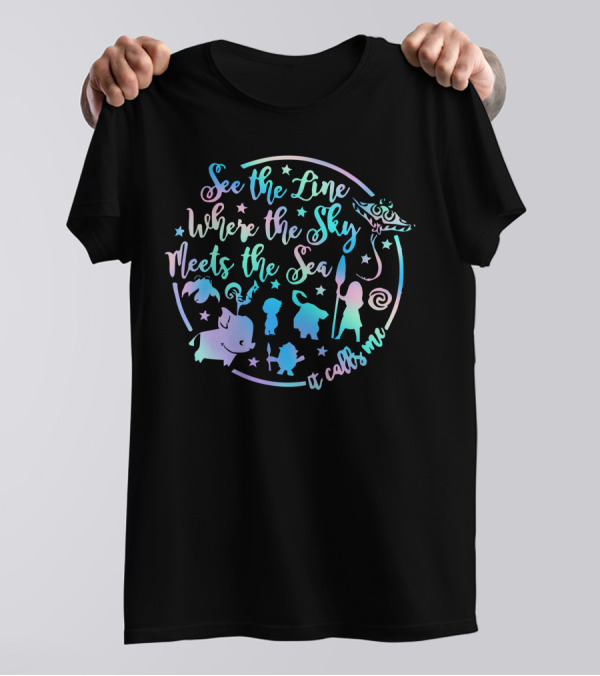 See The Line Where The Sky Meets The Sea It Calls Me Moana T-Shirt