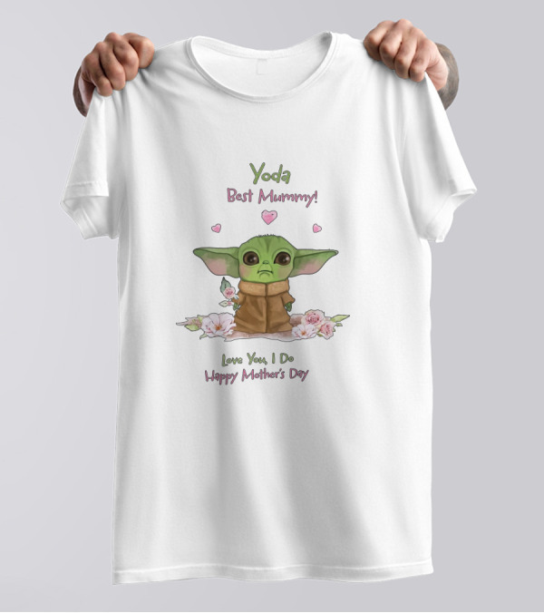 Yoda Best Mummy Love You I Do Happy Mother's Day T-Shirt