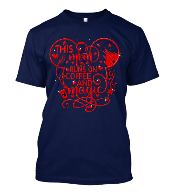 This Mom Runs On Coffee And Magic T-Shirt