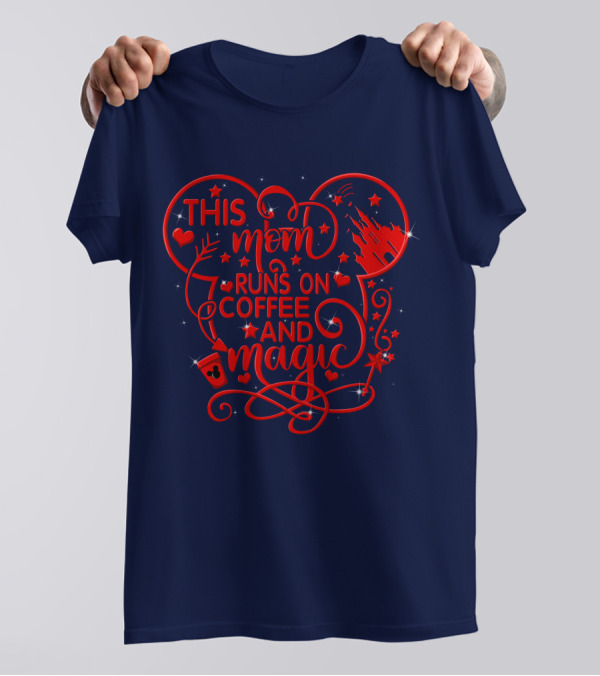 This Mom Runs On Coffee And Magic T-Shirt