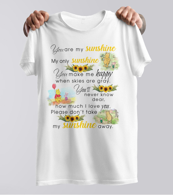 You Are My Sunshine Winnie The Pooh Sunflower Happy T-Shirt
