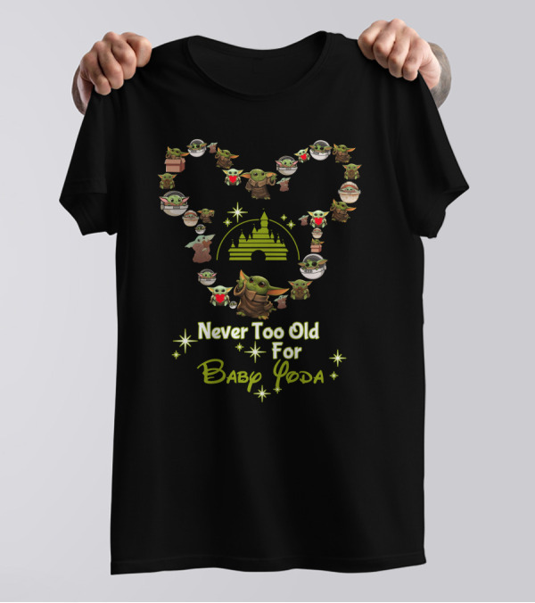 Never Too Old For Baby Yoda Star Wars Disney Castle T-Shirt