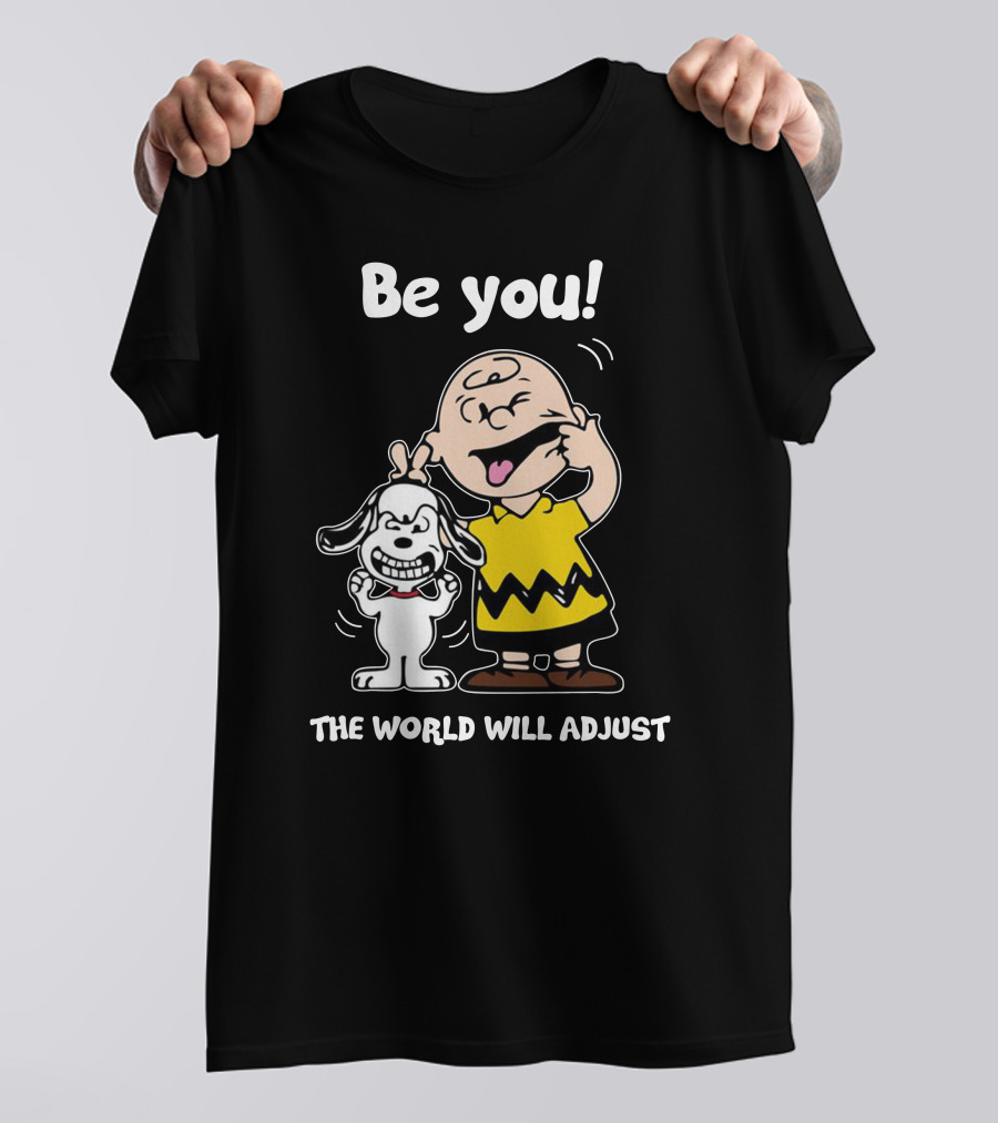 Be You The World Will Adjust Charlie Brown Snoopy T-Shirt