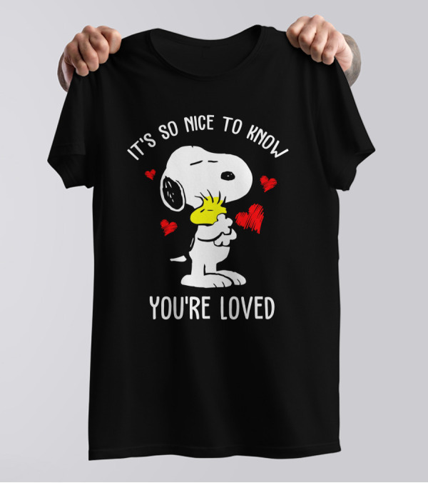 It's So Nice To Know You're Loved Snoopy And Woodstock With Hearts T-Shirt