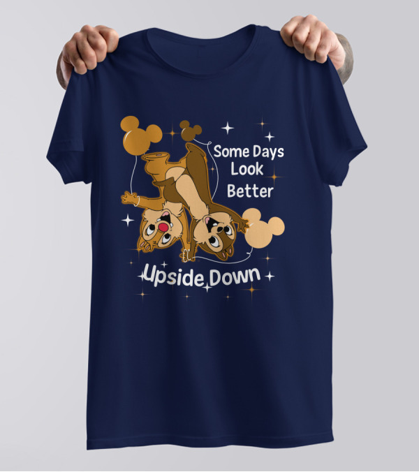 Some Days Look Better Upside Down Chip And Dale Disney T-Shirt