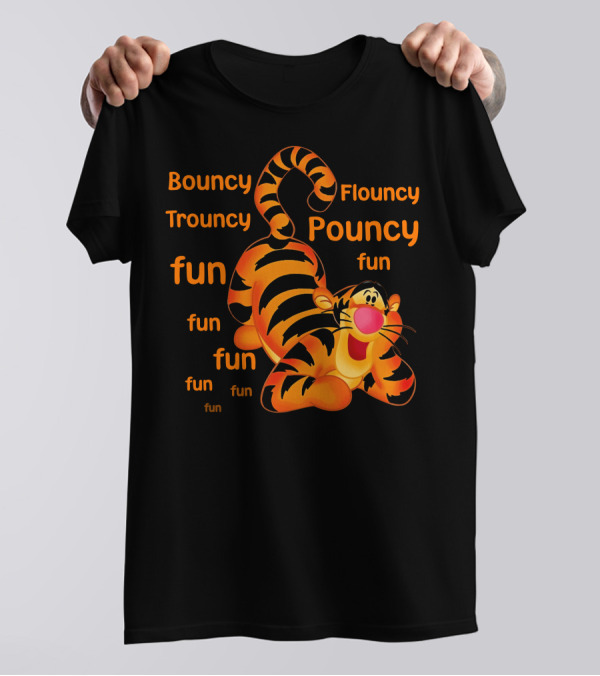 Bouncy Trouncy Flouncy Pouncy Fun Fun Fun Tigger T-Shirt