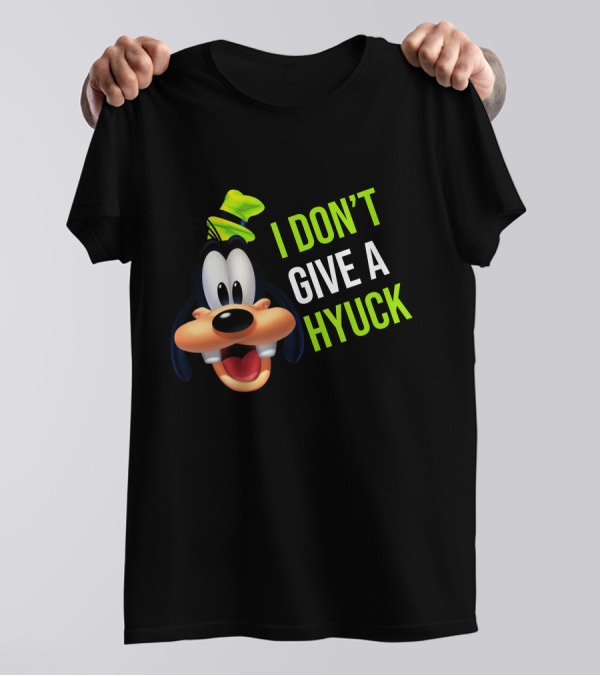 I DON'T GIVE A HYUCK Goofy Cartoon Character T-Shirt