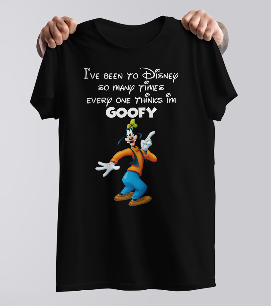 I've Been To Disney So Many Times Everyone Thinks I'm Goofy T-Shirt
