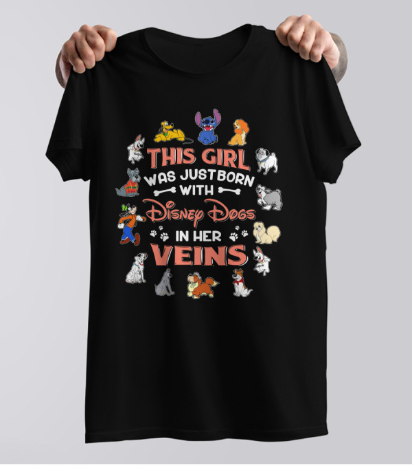 This Girl Was Just Born With Disney Dogs In Her Veins T-Shirt