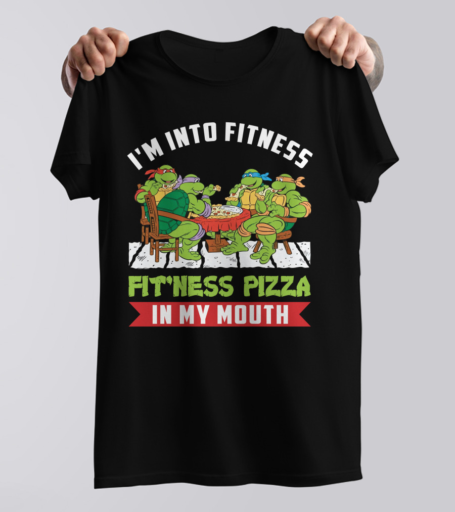 I'm Into Fitness Fit'ness Pizza In My Mouth Ninja Turtle T-Shirt