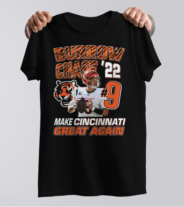 BURROW CHASE '22 #9 Make Cincinnati Great Again Bengals T-Shirt