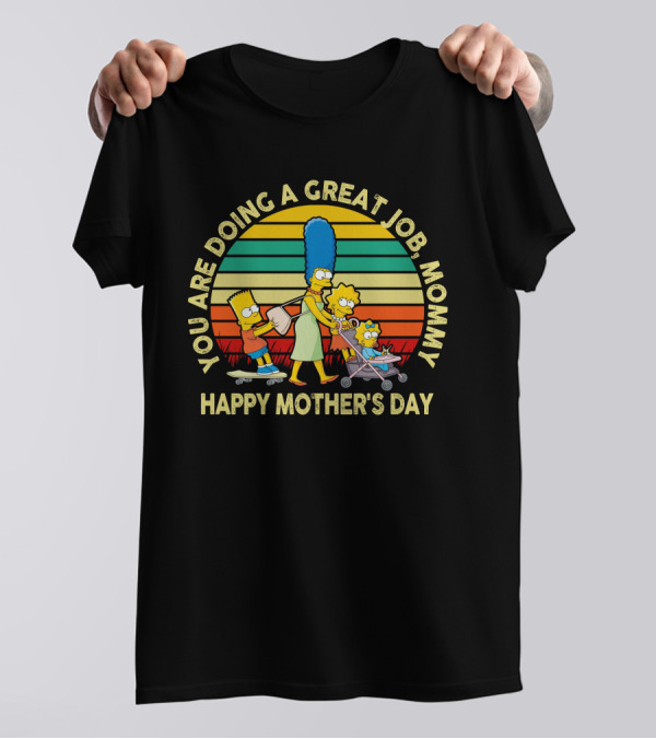 You Are Doing A Great Job Mommy Happy Mother's Day Family T-Shirt