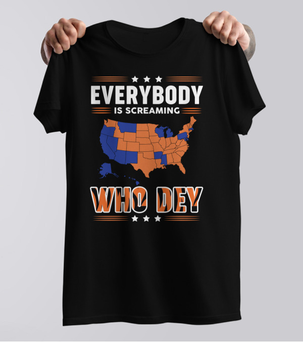 EVERYBODY IS SCREAMING WHO DEY Map T-Shirt