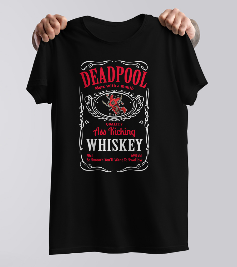 Deadpool Merc With A Mouth Quality Ass Kicking Whiskey 70cl 69% Vol So Smooth You'll Want To Swallow T-Shirt