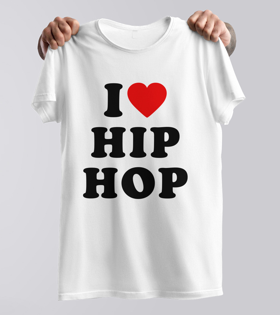 I Love Hip Hop Heart HipHop I Love Hip Hop Rap Music T-Shirt