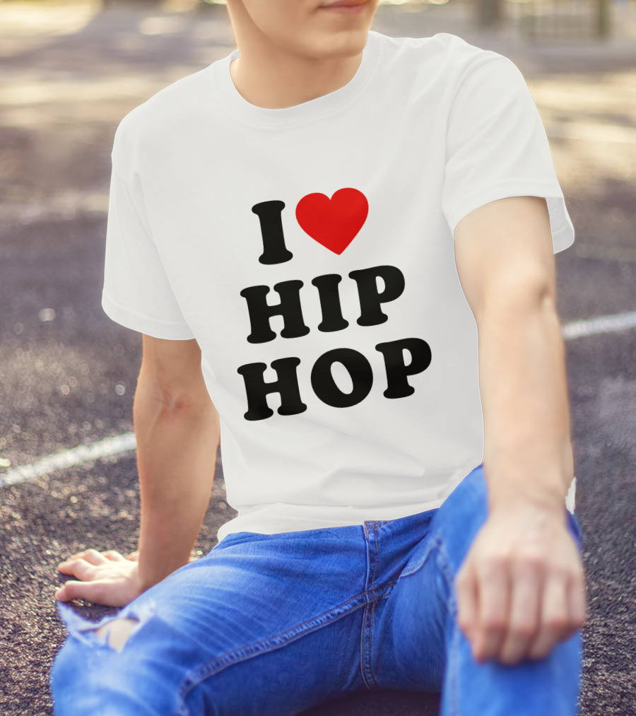 I Love Hip Hop Heart HipHop I Love Hip Hop Rap Music T-Shirt