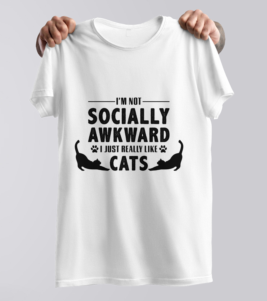 I’m Not Socially Awkward I Just Really Like Cats T-Shirt