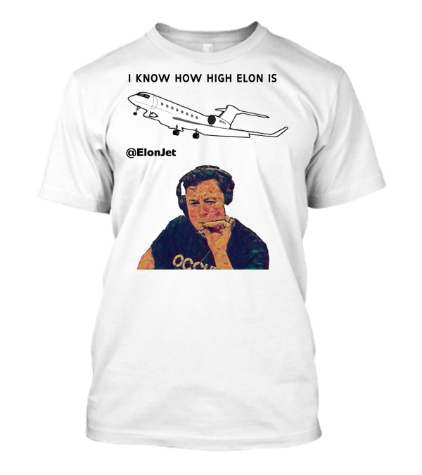 I KNOW HOW HIGH ELON IS @ElonJet Smoking Plane T-Shirt