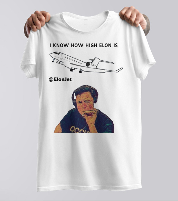 I KNOW HOW HIGH ELON IS @ElonJet Smoking Plane T-Shirt