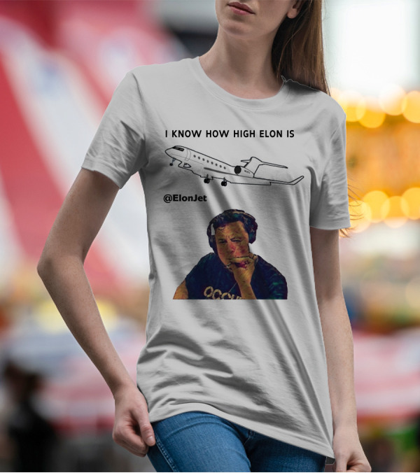I KNOW HOW HIGH ELON IS @ElonJet Smoking Plane T-Shirt