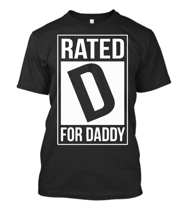 Rated D For Daddy T-Shirt