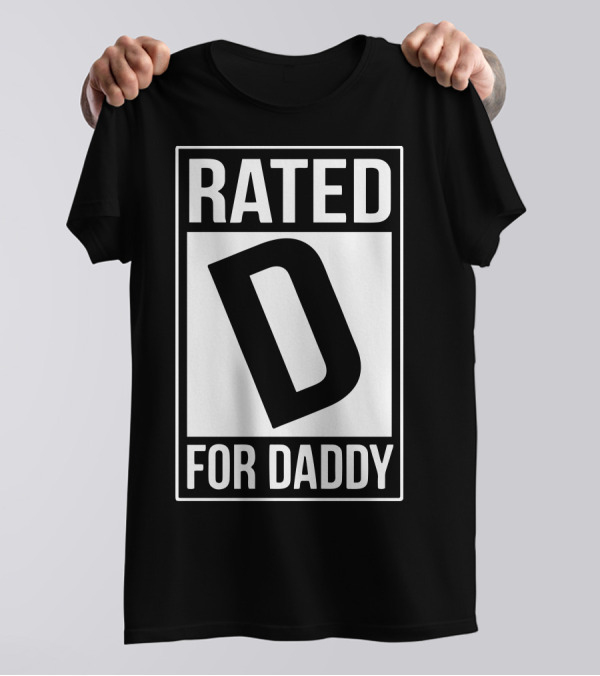 Rated D For Daddy T-Shirt