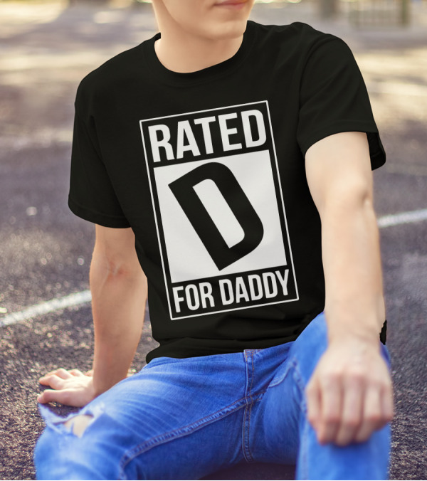 Rated D For Daddy T-Shirt