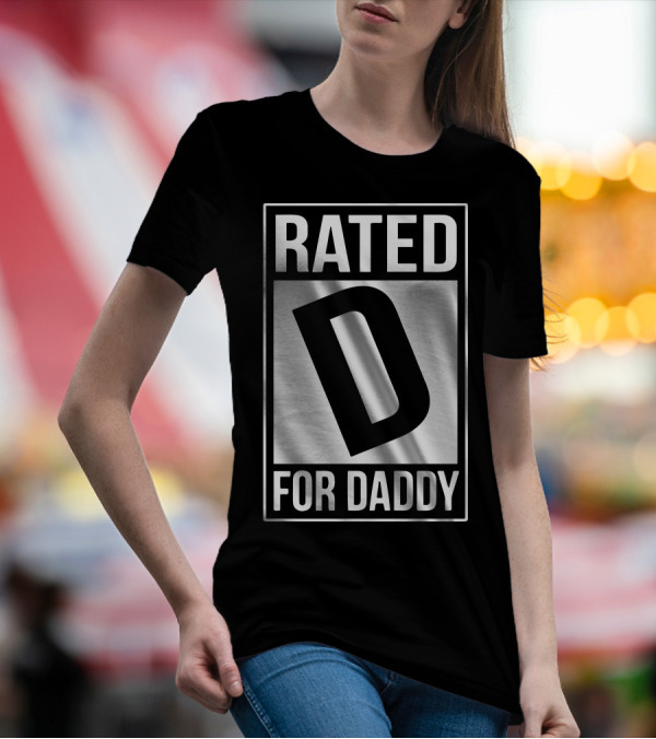 Rated D For Daddy T-Shirt