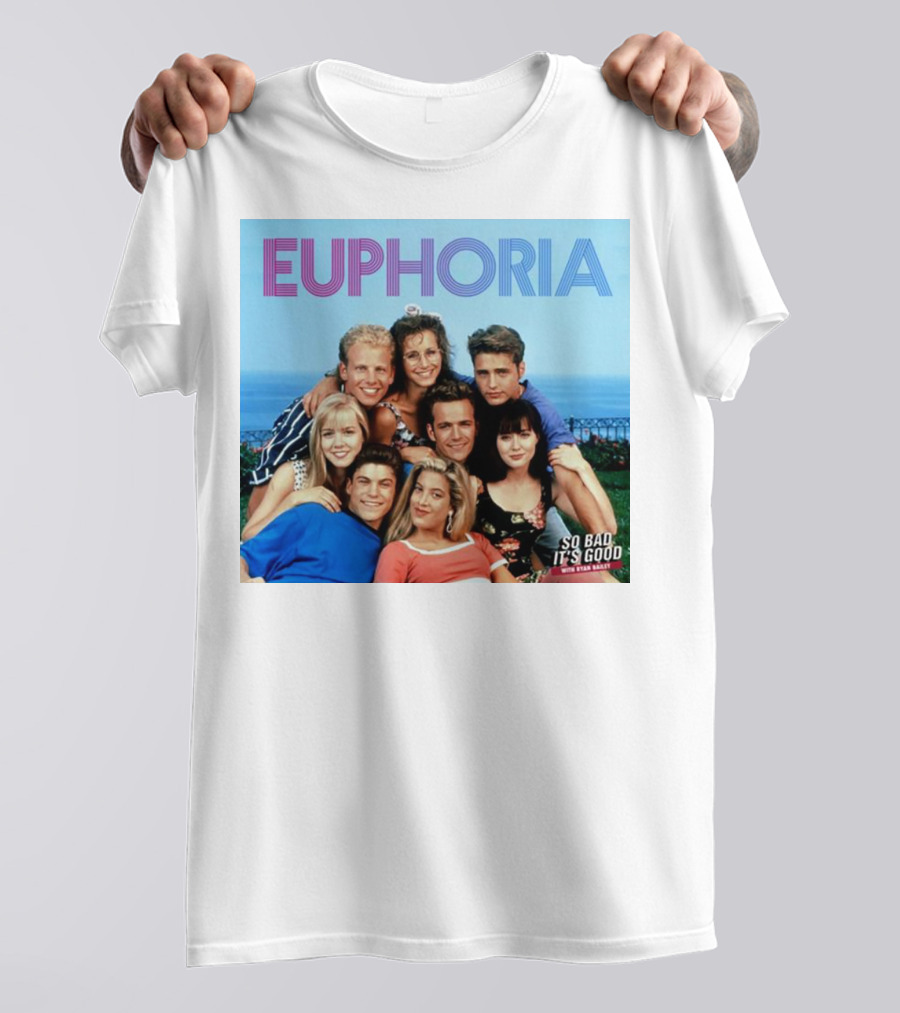 Euphoria So Bad It's Good 90210 T-Shirt