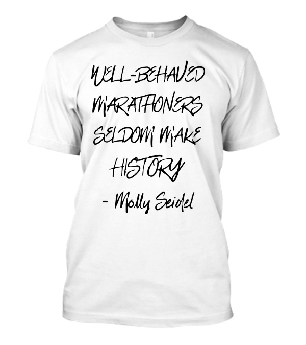 Molly Seidel Well-Behaved Marathoners Seldom Make History T-Shirt