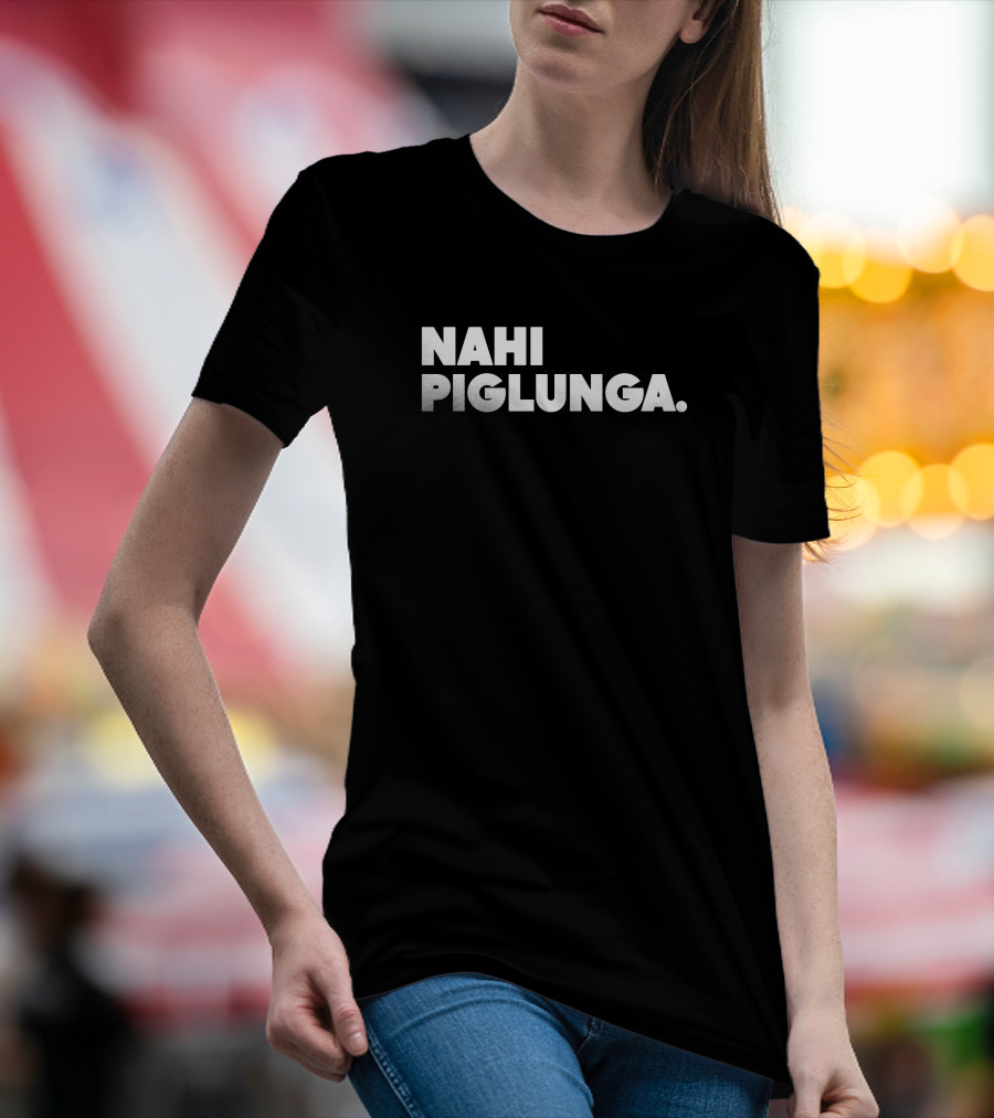 Nahi Piglunga T-Shirt