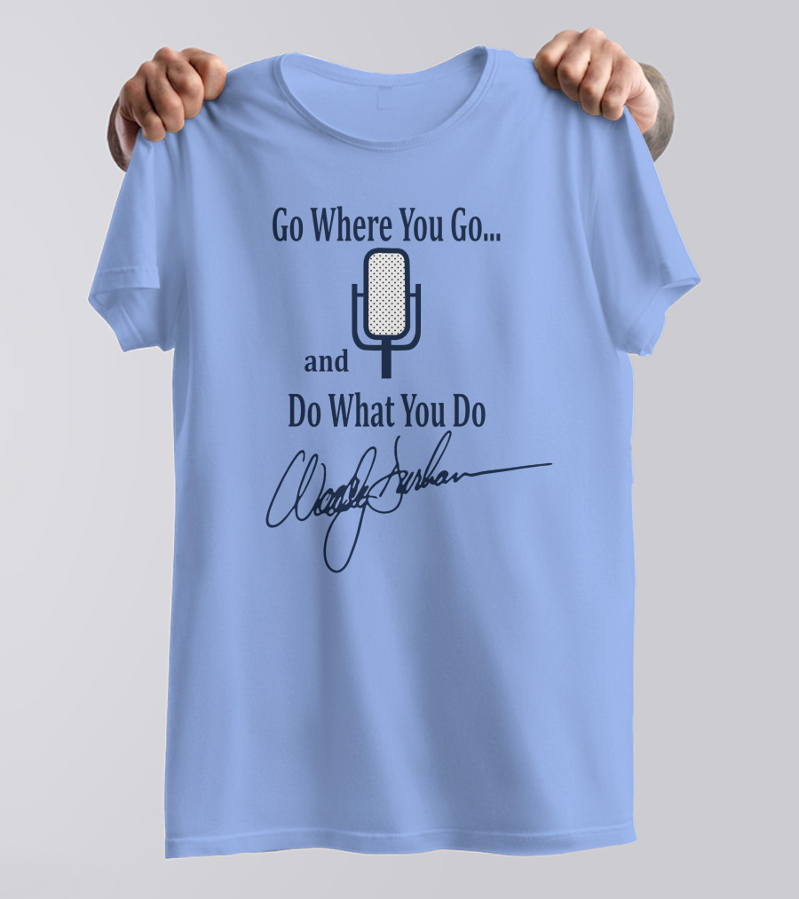 Go Where You Go And Do What You Do Retro Microphone Signature T-Shirt