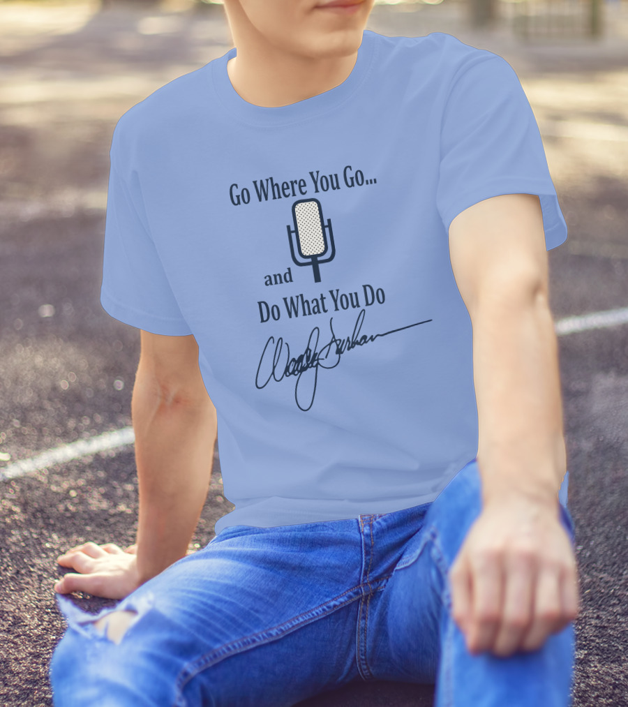 Go Where You Go And Do What You Do Retro Microphone Signature T-Shirt