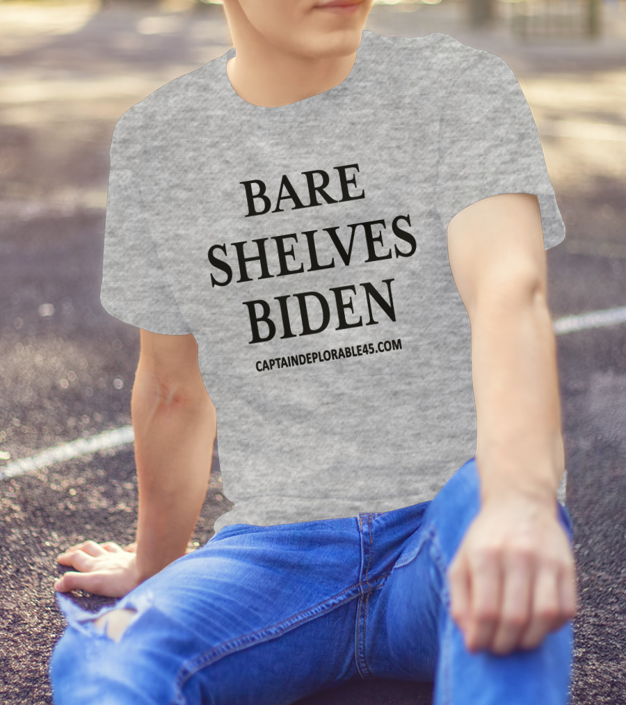 Bare Shelves Biden CaptainDeplorable45.Com T-Shirt