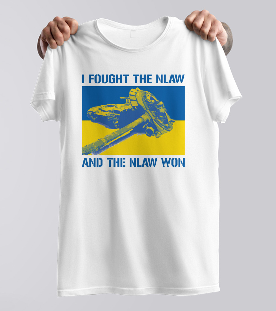 I Fought The NLAW And The NLAW Won T-Shirt