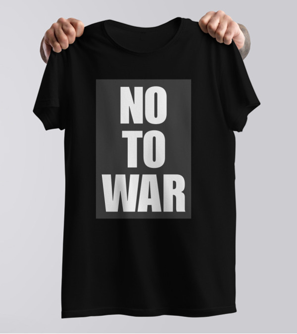 No To War Peace Message T-Shirt