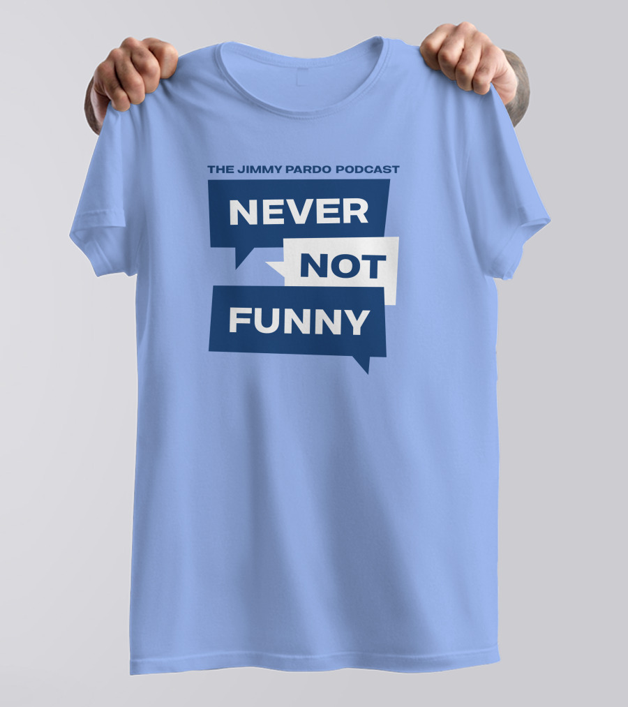 The Jimmy Pardo Podcast Never Not Funny T-Shirt