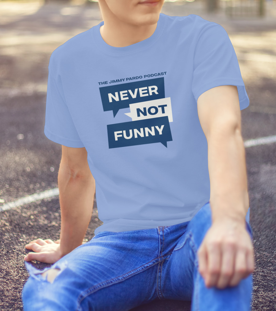 The Jimmy Pardo Podcast Never Not Funny T-Shirt