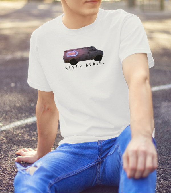 Open Van Never Again Neon Sign T-Shirt