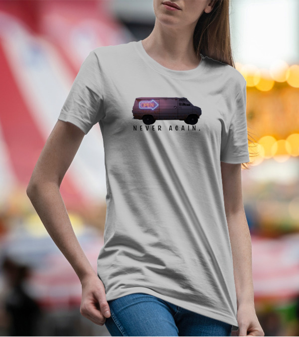 Open Van Never Again Neon Sign T-Shirt