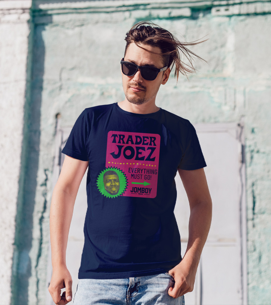 Trader Joez Everything Must Go Jomboy Media T-Shirt