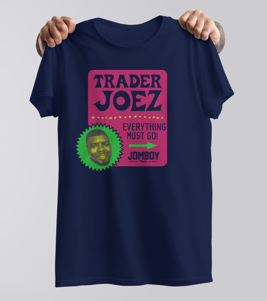 Trader Joez Everything Must Go Jomboy Media T-Shirt