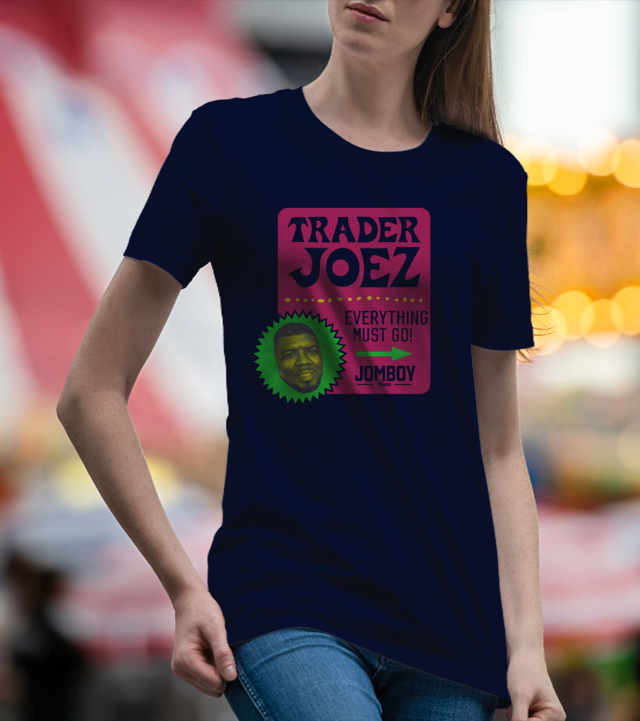 Trader Joez Everything Must Go Jomboy Media T-Shirt